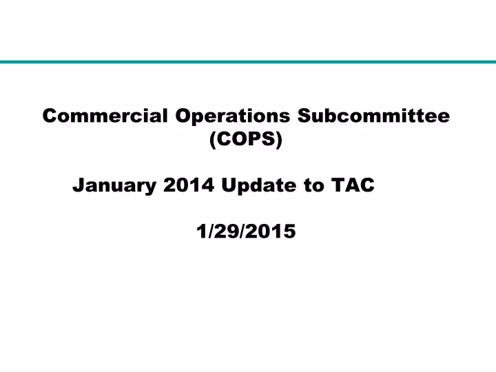 commercial operations subcommittee cops january 2014 update to tac 1 29 2015
