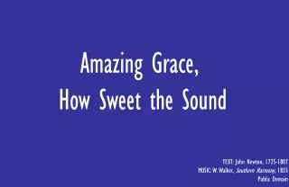 Amazing Grace, How Sweet the Sound