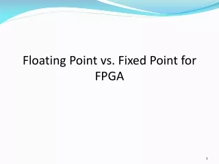 Floating Point vs. Fixed Point for FPGA