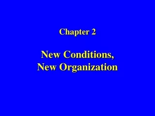 Chapter 2 New Conditions,  New Organization
