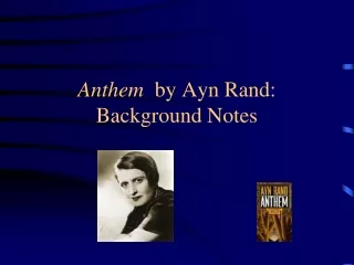 Anthem   by Ayn Rand: Background Notes