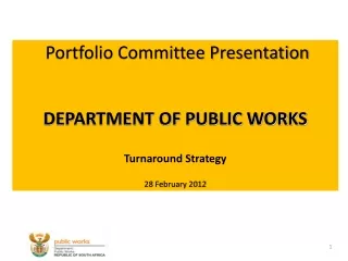Portfolio Committee Presentation DEPARTMENT OF PUBLIC WORKS Turnaround Strategy  28 February 2012