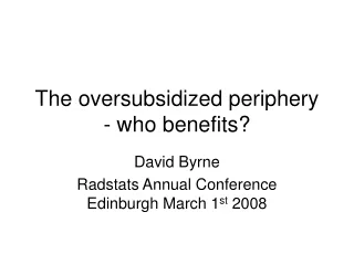 The oversubsidized periphery - who benefits?