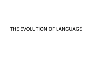 THE EVOLUTION OF LANGUAGE