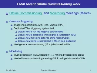 Offline Commissioning   and Monitoring meetings (March) Cosmics Triggering