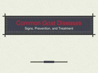 Common Goat Diseases Signs, Prevention, and Treatment