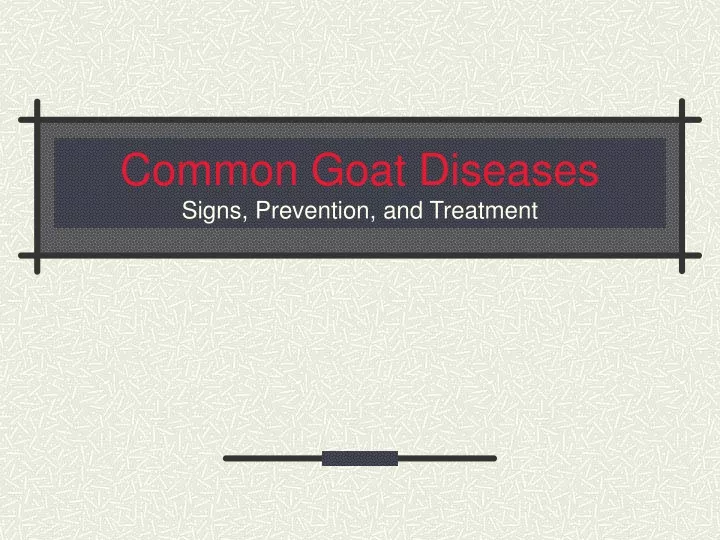 common goat diseases signs prevention and treatment