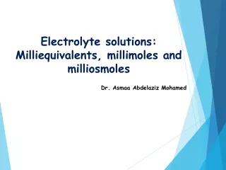 Electrolyte solutions: Milliequivalents, millimoles and milliosmoles
