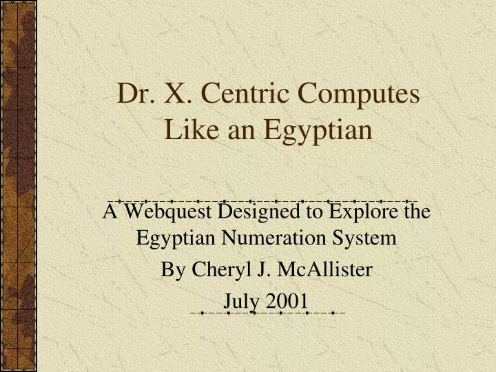 dr x centric computes like an egyptian
