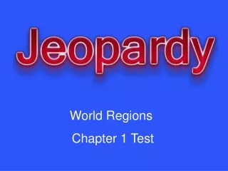 World Regions   Chapter 1 Test