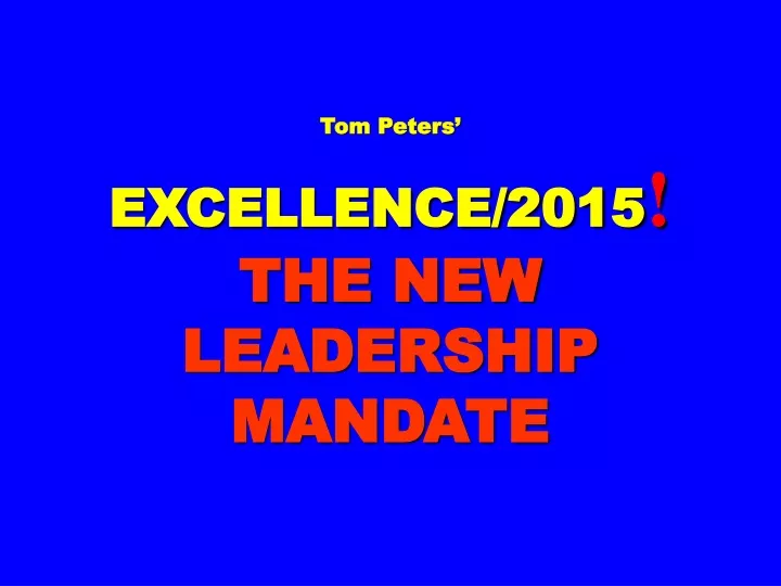 tom peters excellence 2015 the new leadership