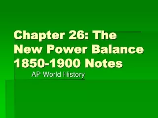 Chapter 26: The New Power Balance 1850-1900 Notes