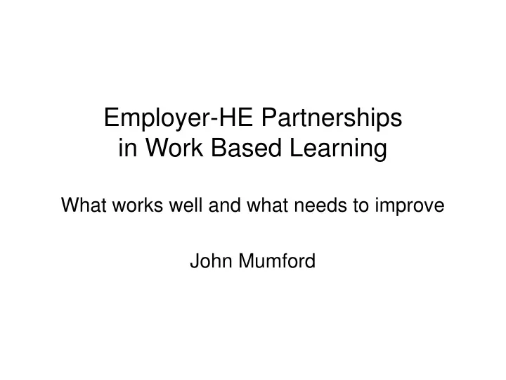 employer he partnerships in work based learning what works well and what needs to improve