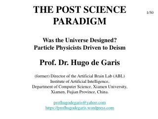 THE POST SCIENCE PARADIGM Was the Universe Designed?   Particle Physicists Driven to Deism