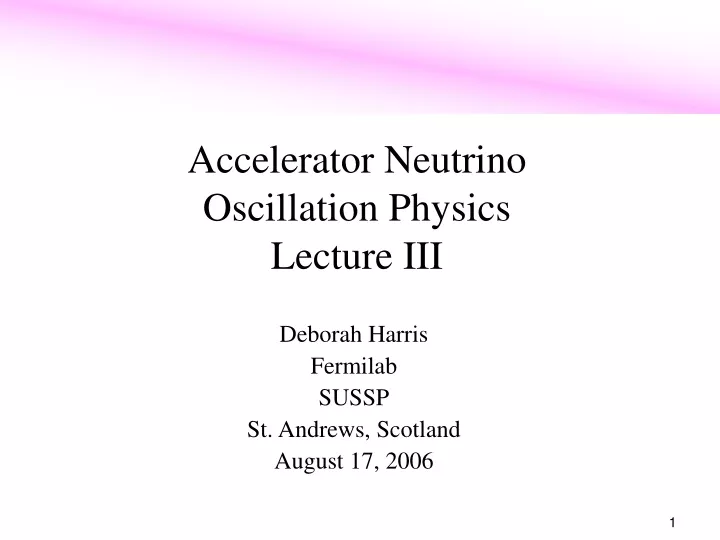 accelerator neutrino oscillation physics lecture iii