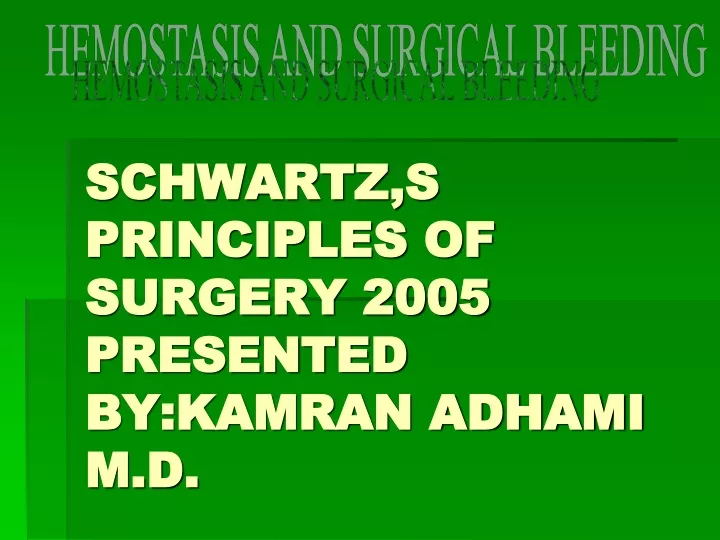schwartz s principles of surgery 2005 presented by kamran adhami m d