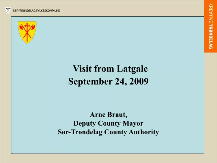 visit from latgale september 24 2009 arne braut deputy county mayor s r tr ndelag county authority