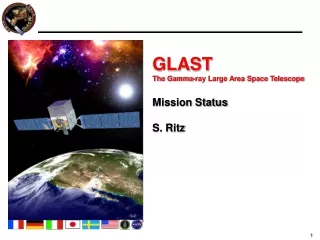 GLAST  The Gamma-ray Large Area Space Telescope Mission Status S. Ritz