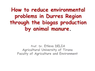 Prof. Dr.  Etleva  DELIA Agricultural University of Tirana Faculty of Agriculture and Environment