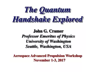 The Quantum Handshake Explored