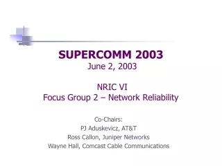 SUPERCOMM 2003  June 2, 2003   NRIC VI Focus Group 2 – Network Reliability