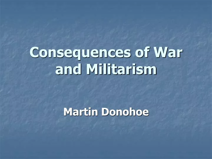 consequences of war and militarism