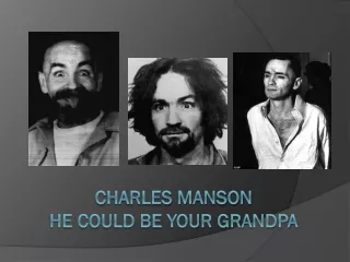 Charles Manson He could be your Grandpa