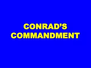 CONRAD’S COMMANDMENT