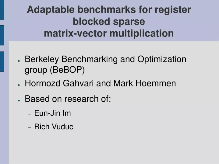 adaptable benchmarks for register blocked sparse matrix vector multiplication