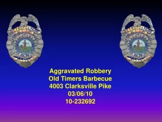 Aggravated Robbery Old Timers Barbecue 4003 Clarksville Pike 03/06/10  10-232692
