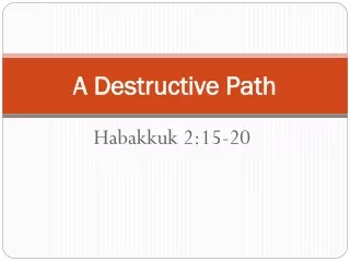 A Destructive Path
