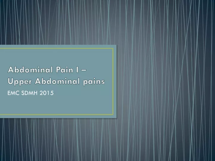 abdominal pain i upper abdominal pains