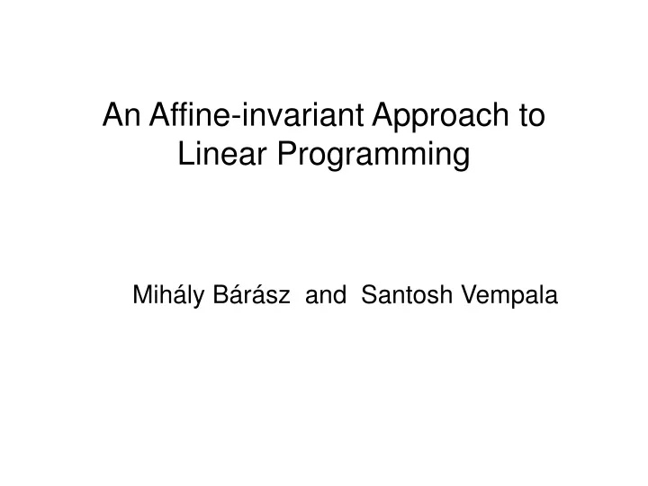 an affine invariant approach to linear programming