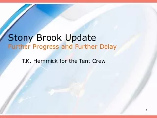 Stony Brook Update Further Progress and Further Delay
