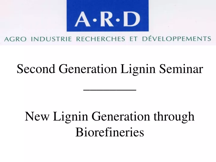 second generation lignin seminar new lignin generation through biorefineries