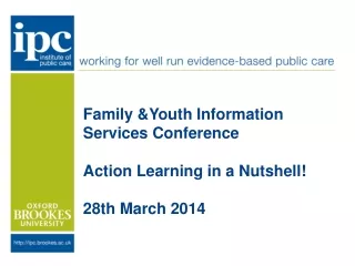 Family &amp;Youth Information Services Conference Action Learning in a Nutshell! 28th March 2014