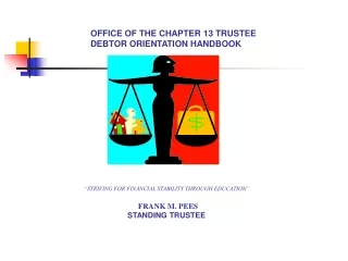 OFFICE OF THE CHAPTER 13 TRUSTEE DEBTOR ORIENTATION HANDBOOK