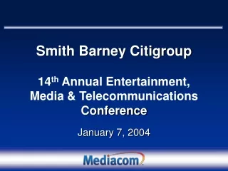 Smith Barney Citigroup 14 th  Annual Entertainment, Media &amp; Telecommunications  Conference