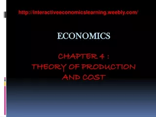 economics CHAPTER 4 :  THEORY OF PRODUCTION  and cost