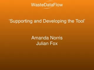 ‘Supporting and Developing the Tool’ Amanda Norris Julian Fox