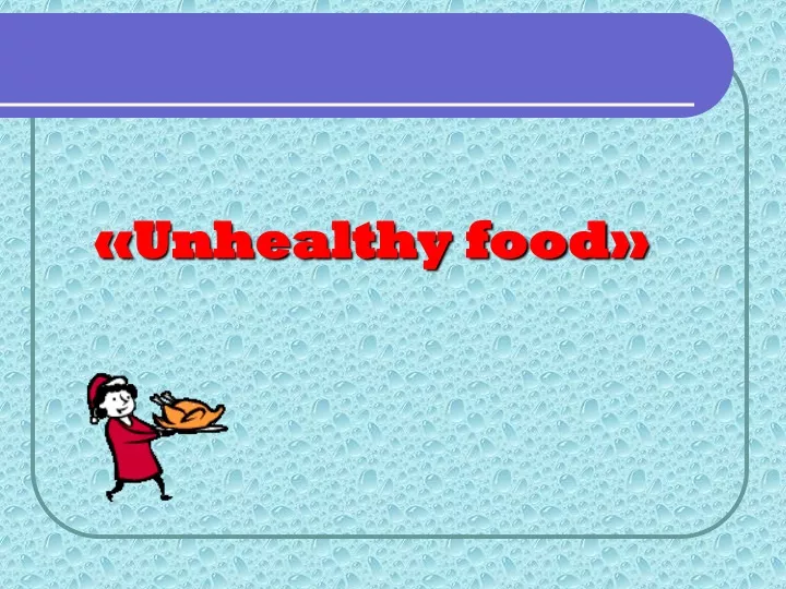 unhealthy food