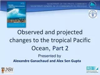 Observed  and  projected  changes to the tropical Pacific  Ocean ,  Part 2