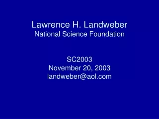 Lawrence H. Landweber National Science Foundation SC2003 November 20, 2003 landweber@aol