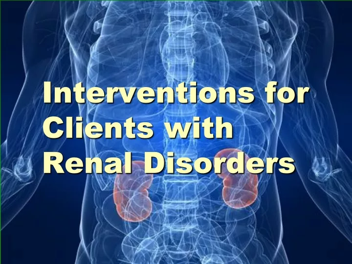 interventions for clients with renal disorders