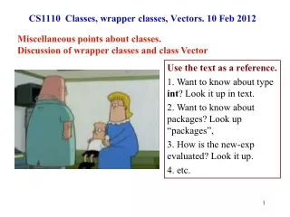 CS1110  Classes, wrapper classes, Vectors. 10 Feb 2012