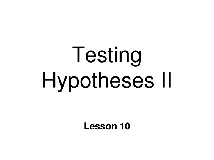 testing hypotheses ii