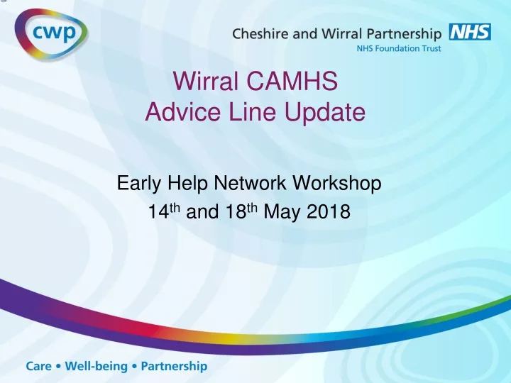 wirral camhs advice line update