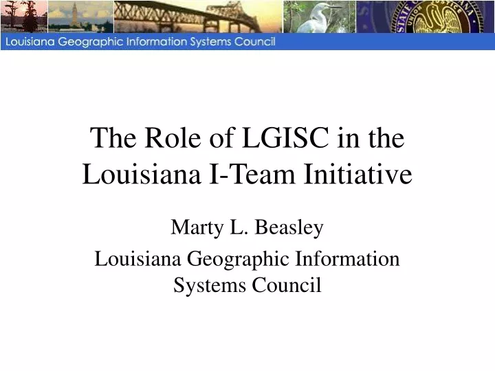 the role of lgisc in the louisiana i team initiative