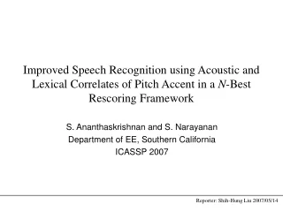 S. Ananthaskrishnan and S. Narayanan Department of EE, Southern California ICASSP 2007