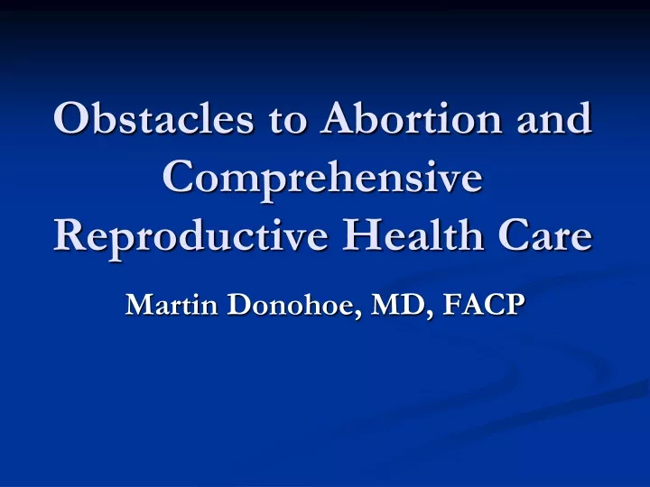 obstacles to abortion and comprehensive reproductive health care